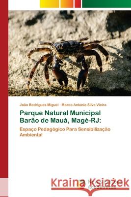 Parque Natural Municipal Barão de Mauá, Magé-RJ Miguel, João Rodrigues 9786139668199 Novas Edicioes Academicas