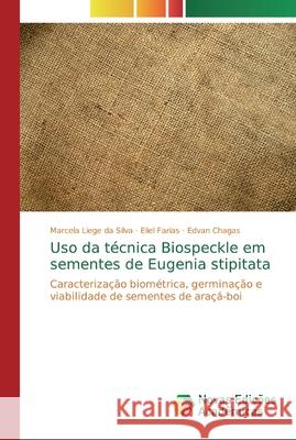 Uso da técnica Biospeckle em sementes de Eugenia stipitata Silva, Marcela Liege Da 9786139669400