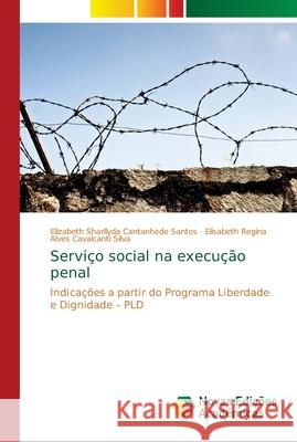 Serviço social na execução penal Sharllyda Cantanhede Santos, Elizabeth 9786139669868 Novas Edicioes Academicas