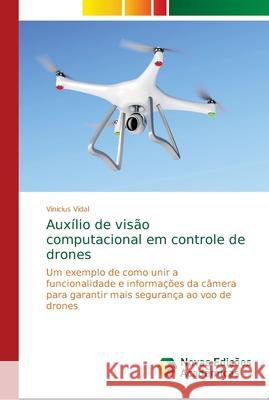 Auxílio de visão computacional em controle de drones Vidal, Vinicius 9786139671694