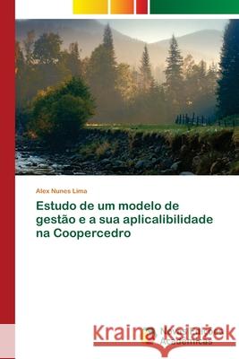 Estudo de um modelo de gestão e a sua aplicalibilidade na Coopercedro Nunes Lima, Alex 9786139671786 Novas Edicioes Academicas