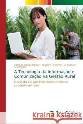 A Tecnologia da Informação e Comunicação na Gestão Rural Borges, Vânia de Oliveira 9786139672240 Novas Edicioes Academicas