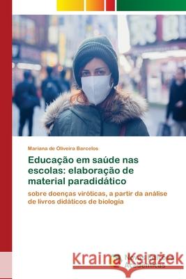 Educação em saúde nas escolas: elaboração de material paradidático de Oliveira Barcelos, Mariana 9786139673148