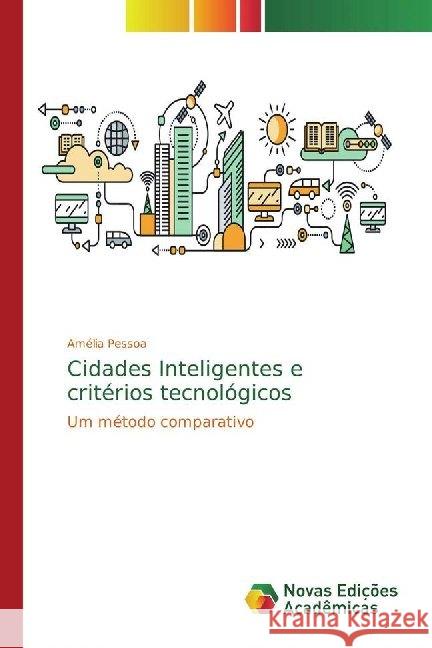 Cidades Inteligentes e critérios tecnológicos : Um método comparativo Pessoa, Amélia 9786139673995