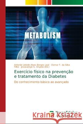 Exercício físico na prevenção e tratamento da Diabetes Alves Borges Leal, Antonio Linkoln 9786139675142