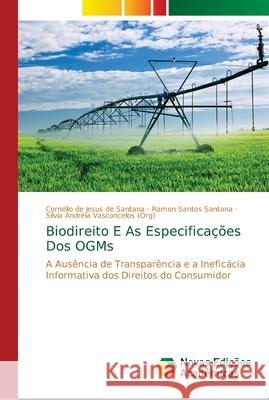 Biodireito E As Especificações Dos OGMs de Santana, Cornélio de Jesus 9786139675227