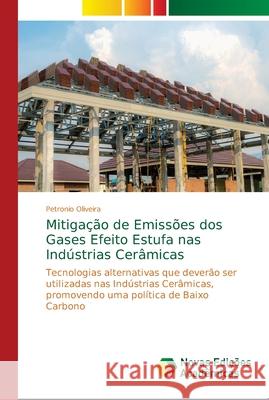 Mitigação de Emissões dos Gases Efeito Estufa nas Indústrias Cerâmicas Oliveira, Petronio 9786139676460