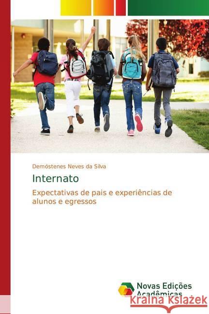 Internato : Expectativas de pais e experiências de alunos e egressos Neves da Silva, Demóstenes 9786139677290