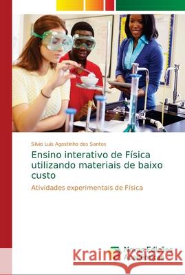 Ensino interativo de Física utilizando materiais de baixo custo Santos, Silvio Luis Agostinho Dos 9786139678648