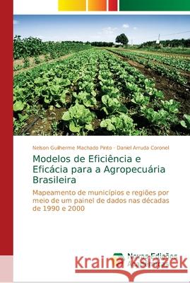 Modelos de Eficiência e Eficácia para a Agropecuária Brasileira Machado Pinto, Nelson Guilherme 9786139678754