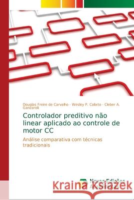 Controlador preditivo não linear aplicado ao controle de motor CC Freire de Carvalho, Douglas 9786139678921 Novas Edicioes Academicas