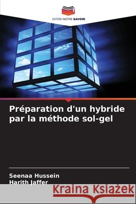 Préparation d'un hybride par la méthode sol-gel Hussein, Seenaa, Jaffer, Harith 9786139678952