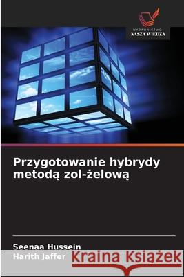 Przygotowanie hybrydy metoda zol-zelowa Hussein, Seenaa, Jaffer, Harith 9786139679003