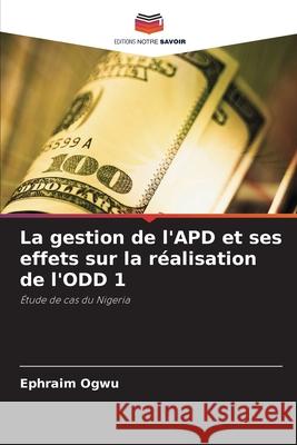 La gestion de l'APD et ses effets sur la réalisation de l'ODD 1 Ogwu, Ephraim 9786139679317