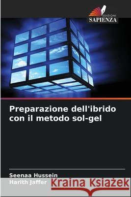 Preparazione dell'ibrido con il metodo sol-gel Hussein, Seenaa, Jaffer, Harith 9786139679751