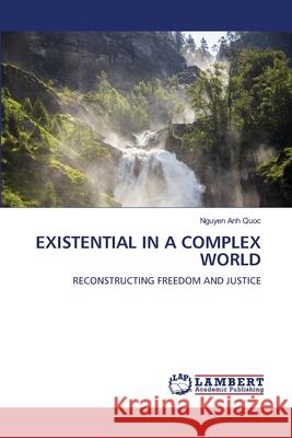 EXISTENTIAL IN A COMPLEX WORLD Quoc, Nguyen Anh 9786139680429