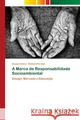 A Marca de Responsabilidade Socioambiental Susana Vieira, Richard Perassi 9786139680610 Novas Edicoes Academicas