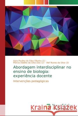 Abordagem interdisciplinar no ensino de biologia: experiência docente Da Silva Oliveira (1), Auta Paulina 9786139680702