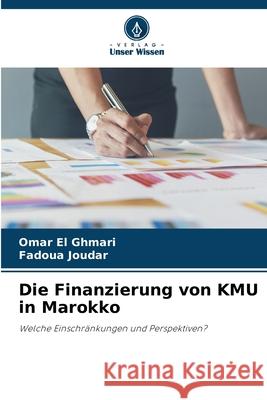 Die Finanzierung von KMU in Marokko EL GHMARI, OMAR, JOUDAR, FADOUA 9786139680733
