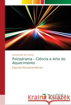 Psicodrama - Ciência e Arte do Aquecimento Dos Santos, Antonio José 9786139681624