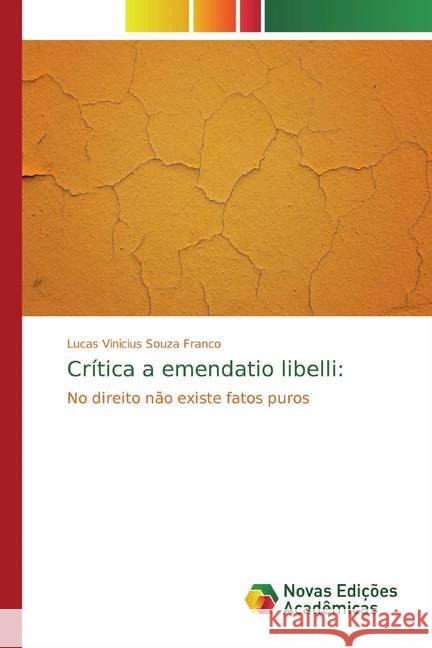 Crítica a emendatio libelli: : No direito não existe fatos puros Souza Franco, Lucas Vinicius 9786139682652