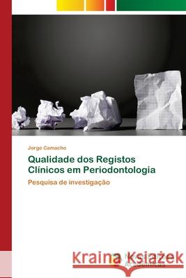 Qualidade dos Registos Clínicos em Periodontologia Jorge Camacho 9786139683345