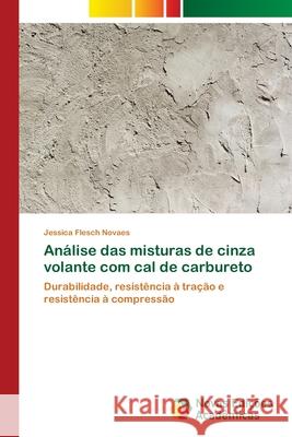 Análise das misturas de cinza volante com cal de carbureto Flesch Novaes, Jessica 9786139684069