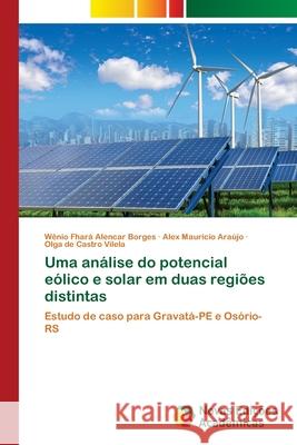 Uma análise do potencial eólico e solar em duas regiões distintas Borges, Wênio Fhará Alencar 9786139684090 Novas Edicioes Academicas