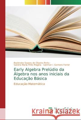 Early Algebra Prelúdio da Álgebra nos anos iniciais da Educação Básica Soares de Oliveira Porto, Rozimeire 9786139684397 Novas Edicioes Academicas