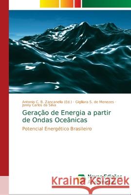 Geração de Energia a partir de Ondas Oceânicas B. Zancanella, Antonio C. 9786139684403 Novas Edicioes Academicas