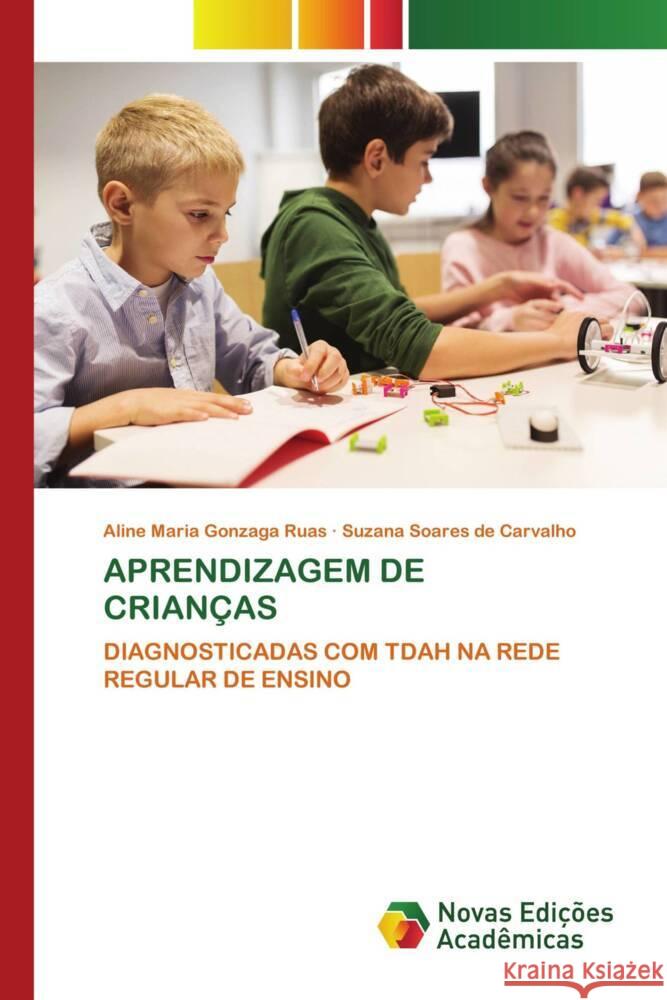 APRENDIZAGEM DE CRIANÇAS Maria Gonzaga Ruas, Aline, Soares de Carvalho, Suzana 9786139685455