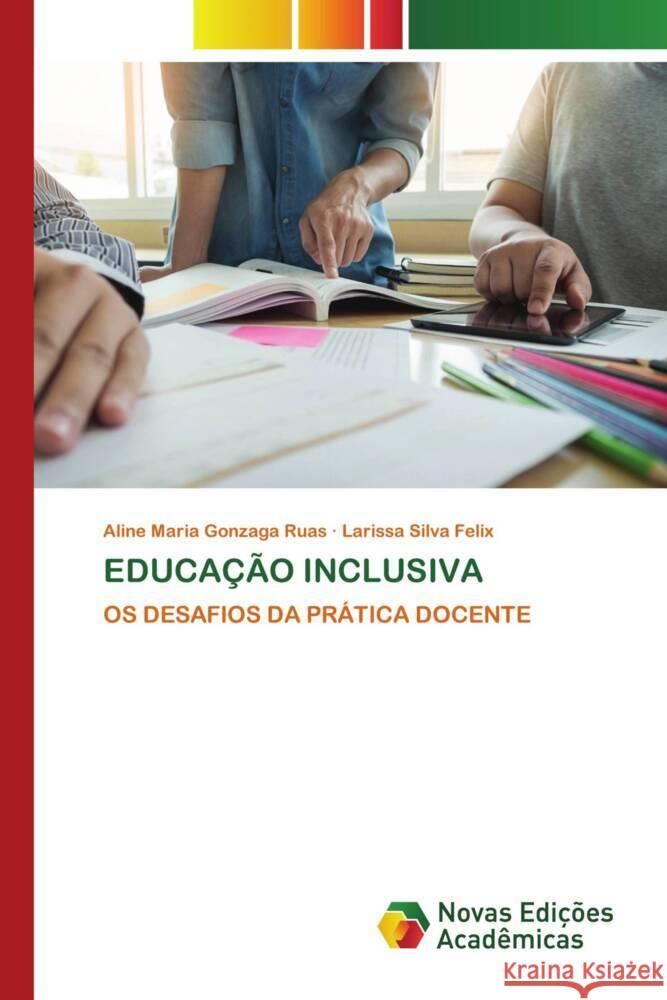 EDUCAÇÃO INCLUSIVA Maria Gonzaga Ruas, Aline, Silva Felix, Larissa 9786139685523