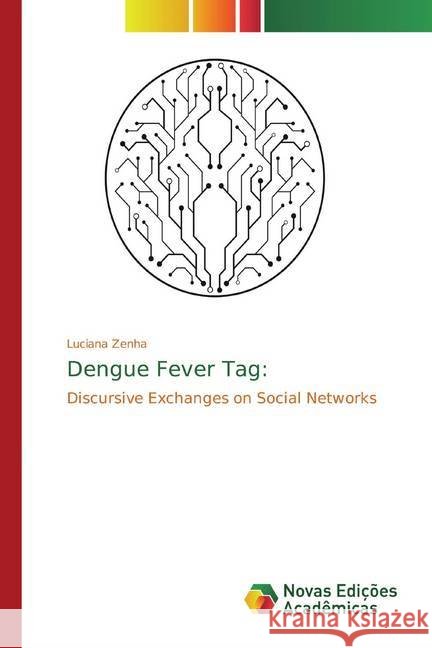 Dengue Fever Tag: : Discursive Exchanges on Social Networks Zenha, Luciana 9786139685806