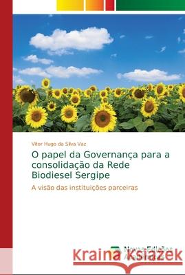 O papel da Governança para a consolidação da Rede Biodiesel Sergipe Vaz, Vitor Hugo Da Silva 9786139685943