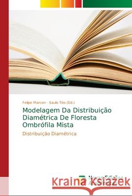 Modelagem Da Distribuição Diamétrica De Floresta Ombrófila Mista Marcon, Felipe 9786139686070