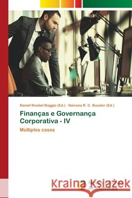 Finanças e Governança Corporativa - IV Daniel Knebel Baggio, Nairana R C Bussler 9786139687169 Novas Edicoes Academicas