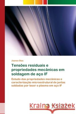 Tensões residuais e propriedades mecânicas em soldagem de aço IF Joanes Dias 9786139687749