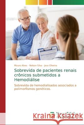 Sobrevida de pacientes renais crônicos submetidos a Hemodiálise Alves, Mauro 9786139687855 Novas Edicioes Academicas