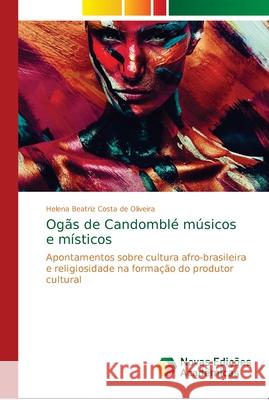 Ogãs de Candomblé músicos e místicos Costa de Oliveira, Helena Beatriz 9786139688340