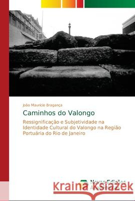 Caminhos do Valongo Bragança, João Maurício 9786139688999 Novas Edicioes Academicas