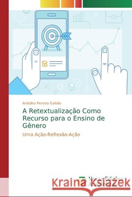 A Retextualização Como Recurso para o Ensino de Gênero Pereira Galvão, Ariádina 9786139689088 Novas Edicioes Academicas