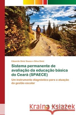 Sistema permanente de avaliação da educação básica do Ceará (SPAECE) Diniz, Eduardo Diniz Sousa E. Silva 9786139689347 Novas Edicioes Academicas
