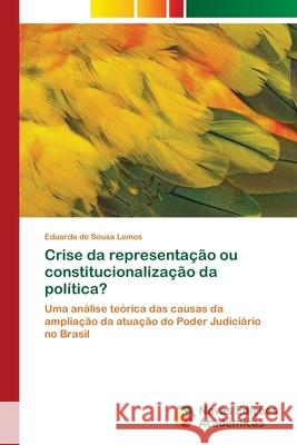 Crise da representação ou constitucionalização da política? Eduarda de Sousa Lemos 9786139689682 Novas Edicoes Academicas