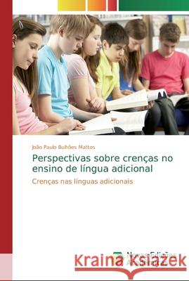 Perspectivas sobre crenças no ensino de língua adicional Mattos, João Paulo Bulhões 9786139690374 Novas Edicioes Academicas