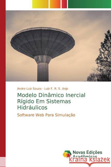 Modelo Dinâmico Inercial Rígido Em Sistemas Hidráulicos : Software Web Para Simulação Souza, Andre Luiz; Anjo, Luiz F. R. S. 9786139690909 Novas Edicioes Academicas