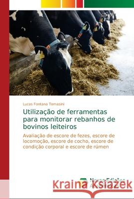 Utilização de ferramentas para monitorar rebanhos de bovinos leiteiros Fontana Tomasini, Lucas 9786139692699 Novas Edicioes Academicas