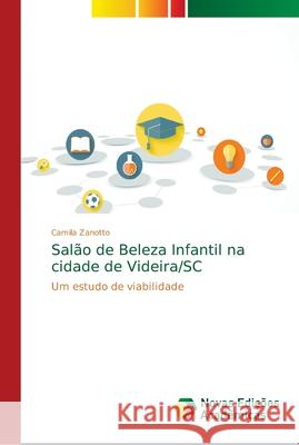 Salão de Beleza Infantil na cidade de Videira/SC Zanotto, Camila 9786139692767 Novas Edicioes Academicas