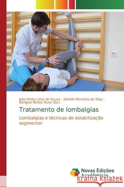 Tratamento de lombalgias : Lombalgias e técnicas de estabilização segmentar Lima de Sousa, João Pedro; Memória da Silva, Adrielle 9786139695331