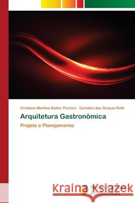 Arquitetura Gastronômica Martins Baltar Pereira, Cristiane 9786139699360