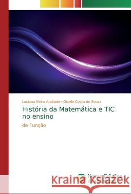 História da Matemática e TIC no ensino Vieira Andrade, Luciana 9786139699506 Novas Edicioes Academicas